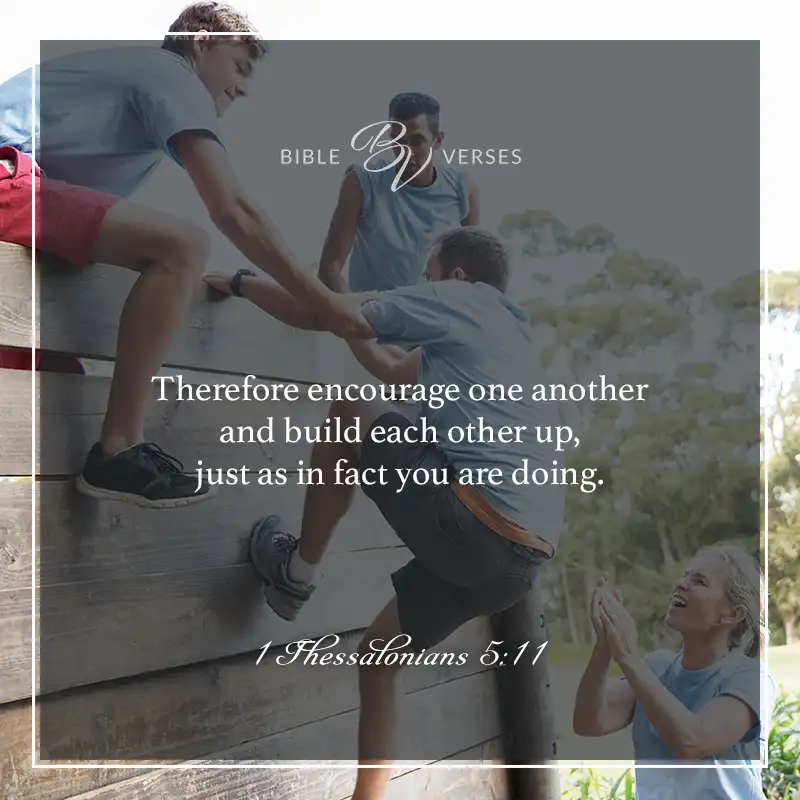 bible verses about encouraging others

Therefore encourage one another and build each other up, just as in fact you are doing.

1 Thessalonians 5:11
