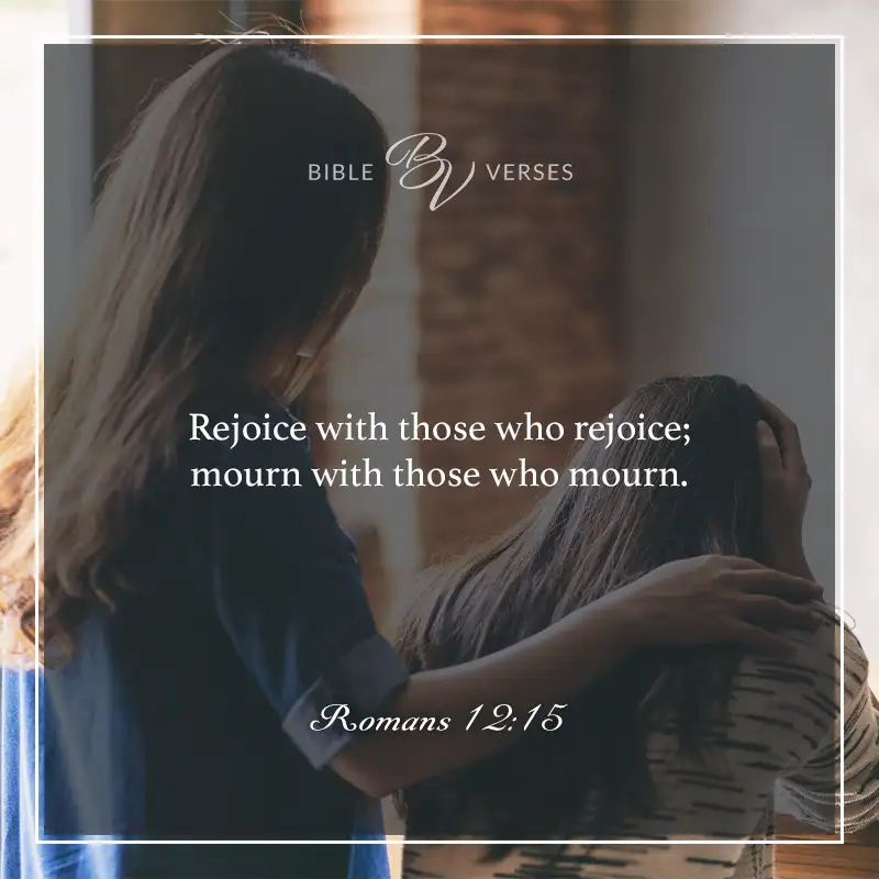 bible verses about encouraging others

 Rejoice with those who rejoice; mourn with those who mourn.

Romans 12:15