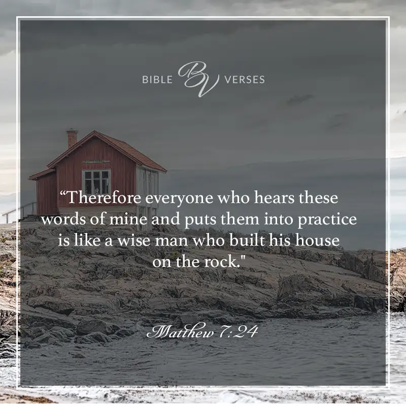 bible verses about wisdom

"Therefore everyone who hears these words of mine and puts them into practice is like a wise man who built his house on the rock."

Matthew 7:24