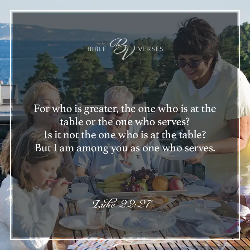 Bible verses about serving others.

For who is greater, the one who is at the table or the one who serves? Is it not the one who is at the table? But I am among you as one who serves.

Luke 22:27