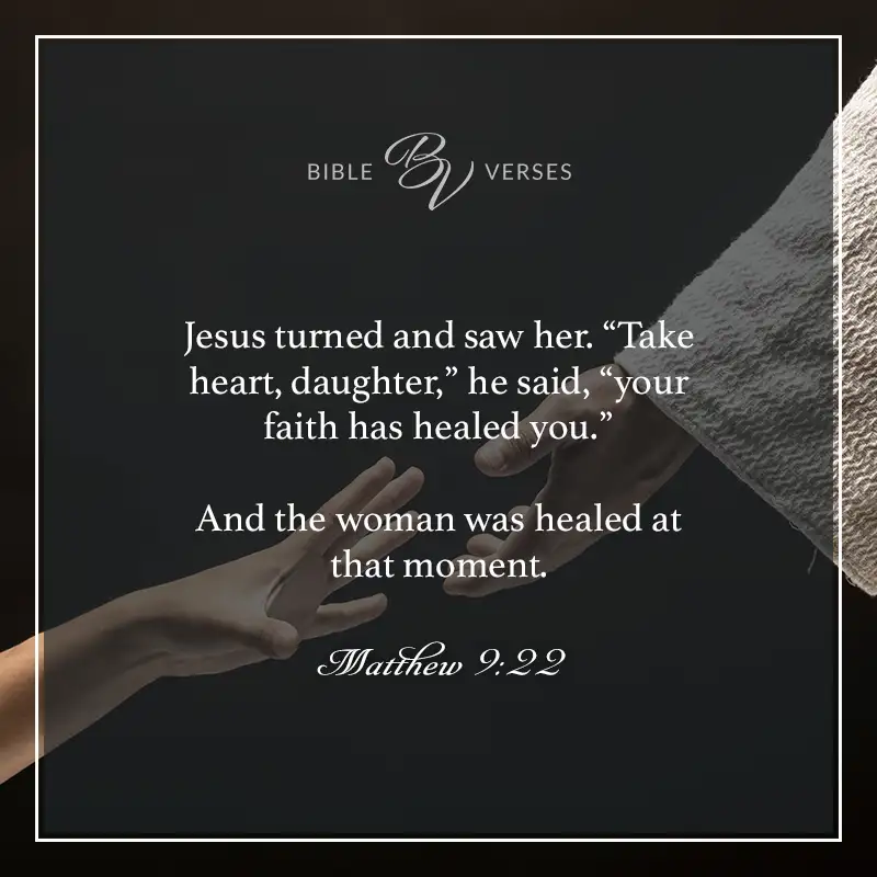 Bible verses about healing sickness: Matthew 9:22
