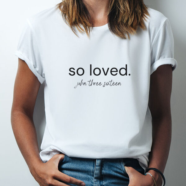 So Loved T-Shirt